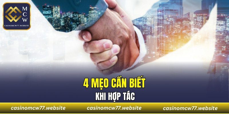 4 mẹo cần biết khi hợp tác
