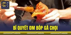 Bí Quyết Om Bóp Gà Chọi