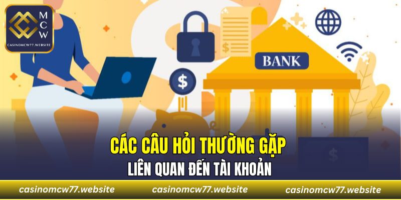 Câu hỏi thường gặp liên quan đến tài khoản cá nhân