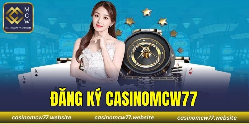 Đăng Ký CASINOMCW77
