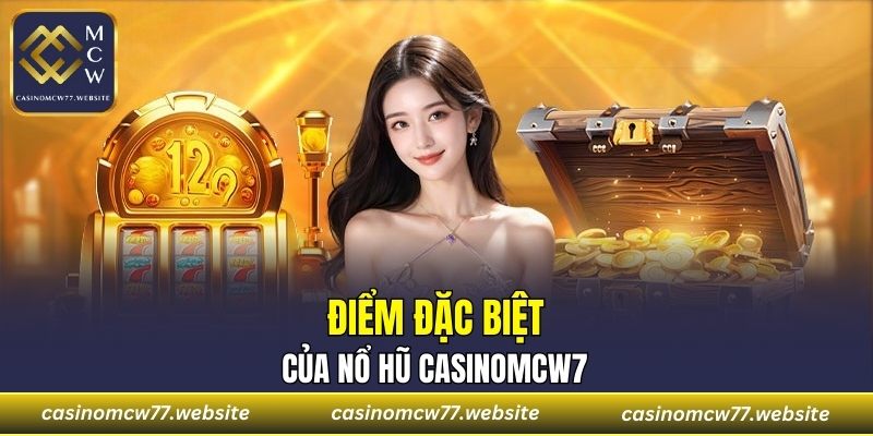 Điểm đặc biệt của nổ hũ CASINOMCW77