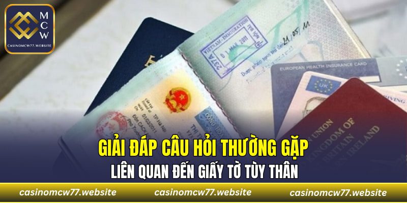Giải đáp câu hỏi thường gặp liên quan đến giấy tờ tùy thân