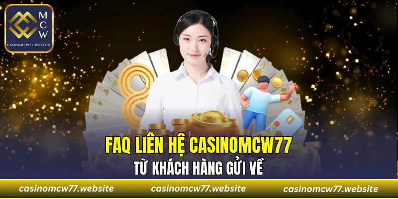 Khách hàng thường hỏi gì khi cần liên hệ CASINOMCW77