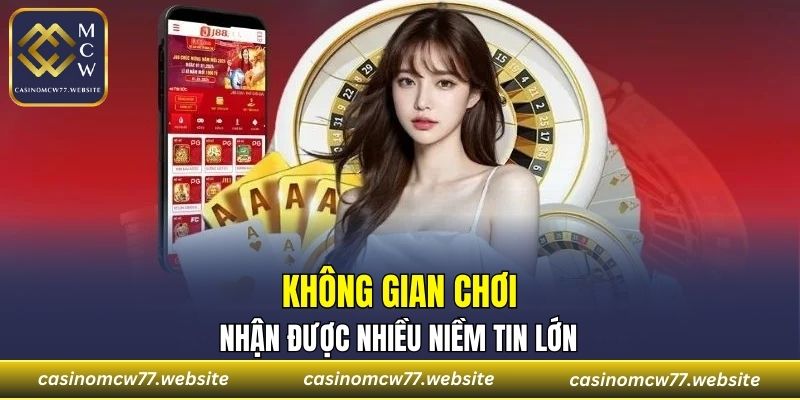 Không gian chơi nhận được nhiều niềm tin lớn