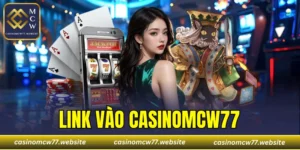Link vào CASINOMCW77