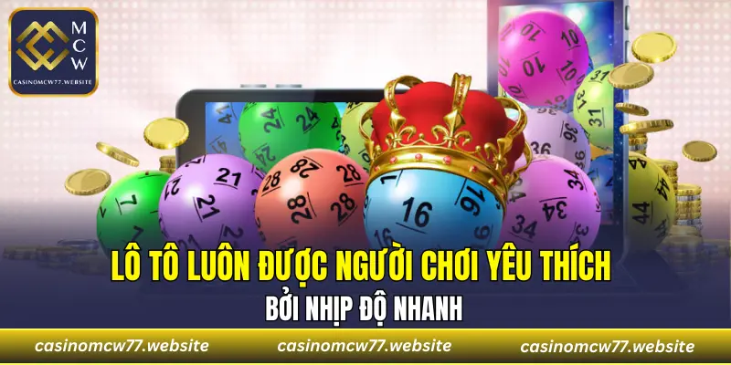Lô tô luôn được người chơi yêu thích bởi nhịp độ nhanh