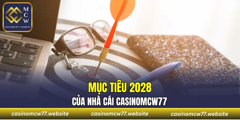 Mục tiêu 2028 của nhà cái CASINOMCW77