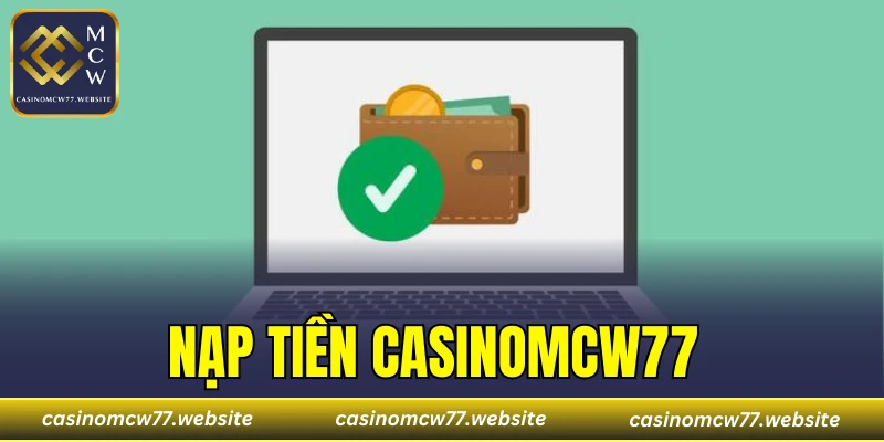 Nạp Tiền CASINOMCW77