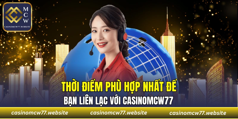 Những tình huống nên liên hệ CASINOMCW77 cho đội ngũ nhà cái