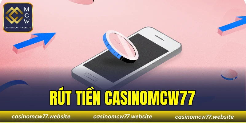 Rút Tiền CASINOMCW77