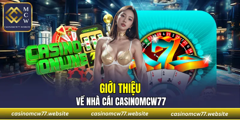 Sơ lược thông tin nhà cái CASINOMCW77
