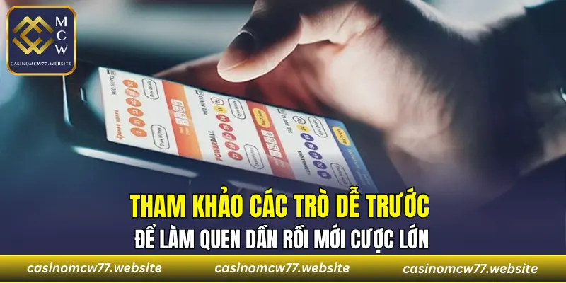 Tham khảo các trò dễ trước để làm quen dần rồi mới cược lớn