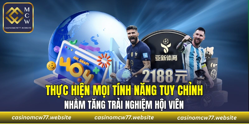 Thực hiện tùy chỉnh tính năng để tăng trải nghiệm hội viên