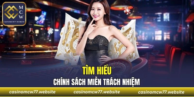 Tìm hiểu về chính sách miễn trách nhiệm của nhà cái