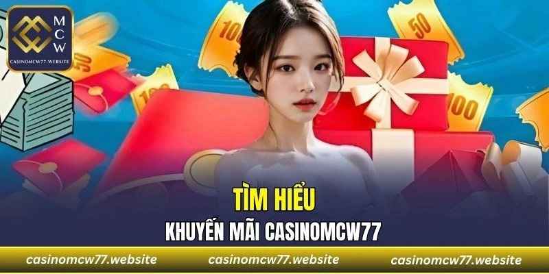 Tìm hiểu về khuyến mãi CASINOMCW77